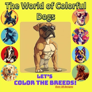 Könnte beinhalten: Eine farbenfrohe Illustration mit einem muskulösen Boxerhund mit Sonnenbrille, umgeben von runden Porträts verschiedener Hunderassen. Der Text lautet "The World of Colorful Dogs" und "Let's Color the Breeds!" mit "Over 50 Designs".