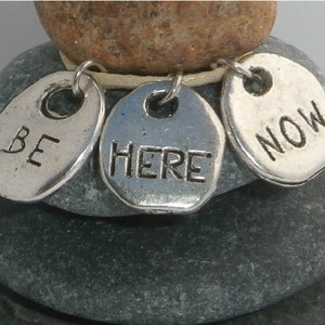 Be Here Now Charms (one of each) Awakened, Live in the Moment, Centered, Enlightenment, Mantra, Transcendental Meditation, awoke, Namaste