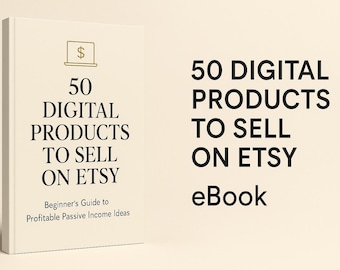 Etsy Digital Product Guide: 50 Passive Income Ideas (Instant Download eBook)