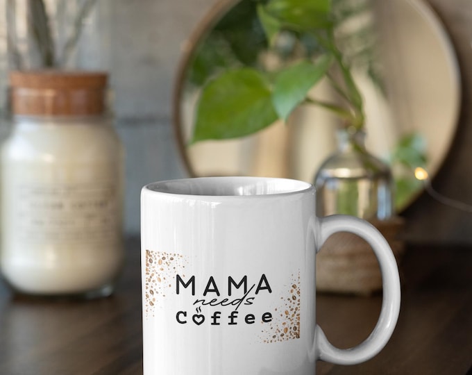 Mama Needs Coffee White Ceramic 12 oz. Coffee Mug