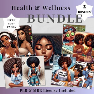 May include: A digital art bundle titled "Health & Wellness" featuring illustrations of Black women. The images include text that says "Over 500+ Pages", "2 Bonuses", and "PLR & MRR License Included". The illustrations depict self-care and wellness themes.
