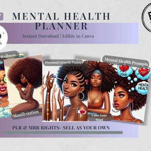 May include: A digital mental health planner with illustrations of Black women. The planner includes sections for self-care, personal growth, and mental health prompts. The cover reads "Mental Health Planner" and "50+ Pages". The image also includes the text "Instant Download | Edible in Canva".