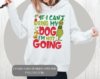 If I Can't Bring My Dog I'm Not going PNG, grinch png, Retro Christmas png, grinch svg, Christmas Shirt Sublimation Design, Digital Download