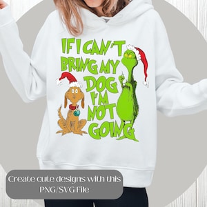 If I Can't Bring My Dog I'm Not going PNG, grinch png, Retro Christmas png, grinch svg, Christmas Shirt Sublimation Design, Digital Download