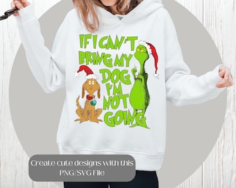 If I Can't Bring My Dog I'm Not going PNG, grinch png, Retro Christmas png, grinch svg, Christmas Shirt Sublimation Design, Digital Download