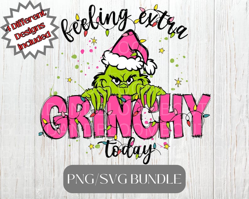 May include: A digital design featuring the Grinch wearing a pink Santa hat, with the words "feeling extra" and "Grinchy today." The design includes a PNG/SVG bundle and the phrase "4 Different Designs Included."