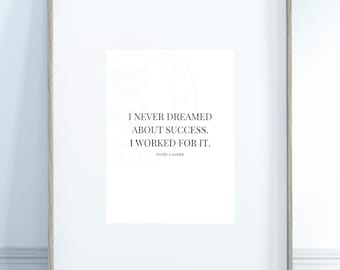I Never Dreamed About Success, I Worked For It – Minimalist Estee Lauder Quote Print, Inspirational (Digital Download 8x10)