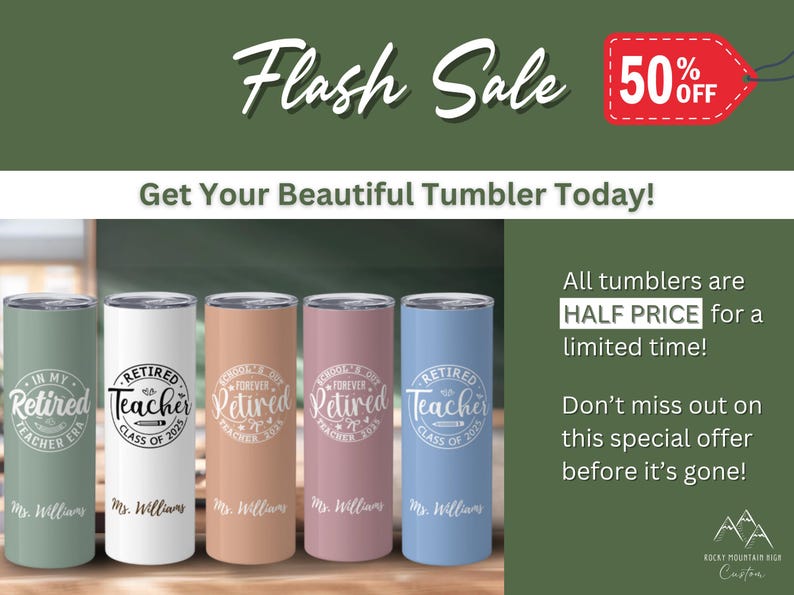 May include: A promotional image featuring a flash sale on tumblers. The tumblers are in various colors, including green, white, peach, pink, and blue. Each tumbler has a design for retired teachers. Text on the image reads "Flash Sale" and "Get Your Beautiful Tumbler Today!"