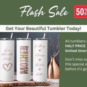 May include: Three stainless steel tumblers with different designs. The first tumbler has a pink heart and the text "Life is better with family". The second tumbler has the text "Mother The Heart of Our Family". The third tumbler has the text "Brittany, Marcus, Kendra, Austin". The tumblers are on a wooden surface. Flash Sale 50% off.