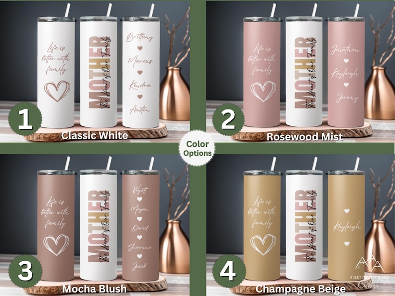 May include: Four different color options for a personalized stainless steel tumbler. The tumbler features the word "MOTHER" with the text "The Heart of Our Family" underneath. The tumbler also has a heart design and space for names to be added.