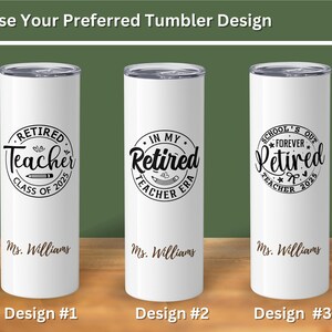 May include: Three white insulated tumblers with black text and designs for retired teachers. Each tumbler has a different design, including the text "Retired Teacher Class of 2025", "In My Retired Teacher Era", and "School's Out Forever Retired Teacher 2025".