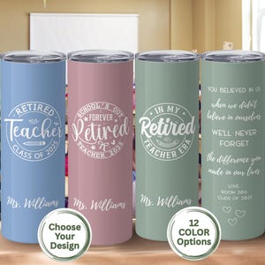May include: Four insulated tumblers in blue, pink, and green, each with a different design for a retired teacher. The tumblers have white text that reads "Retired Teacher" and "Ms. Williams".