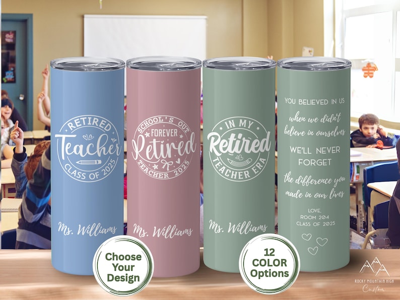 May include: Four insulated tumblers in blue, pink, and green, each with a different design for a retired teacher. The tumblers have white text that reads "Retired Teacher" and "Ms. Williams".