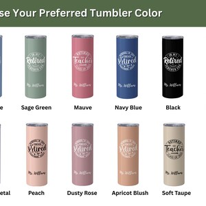 May include: A selection of insulated tumblers in various colors, including dusty blue, sage green, and black. Each tumbler features the text "Retired Teacher" and "Class of 2023" with a name below. The image text says "Choose Your Preferred Tumbler Color."