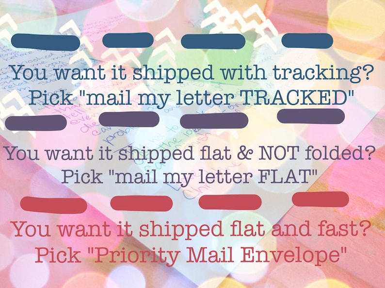 May include: A colorful image with text explaining different shipping options for letters. The text reads: "You want it shipped with tracking? Pick 'mail my letter TRACKED'. You want it shipped flat & NOT folded? Pick 'mail my letter FLAT'. You want it shipped flat and fast? Pick 'Priority Mail Envelope'."