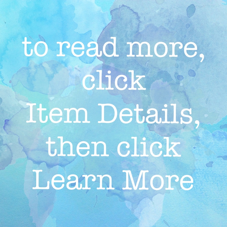 May include: Text on a blue watercolor background that reads: "to read more, click Item Details, then click Learn More"