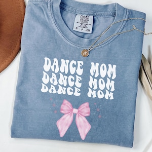Dance Mom Bow Shirt, Comfort Colors® Shirt, Dance Mom Tee, Ballet Mom Birthday Gift, Cute Ballet Shirt,Dance Mama Gift for Dance Mom Bow Tee