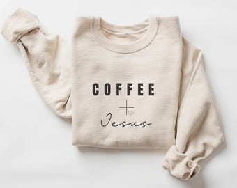 Coffee and Jesus Sweatshirt, Christian Comfy Sweatshirt,Gift for Coffee Lovers,Cozy Christian Shirt,Gift for Christian,Aesthetic Faith Shirt