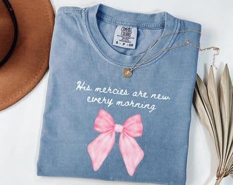 Comfort Colors® Coquette Christian Shirt, Pink Bow Faith Shirt, His Mercies Are New, Bible Verse Shirt,Womens Christian Gifts, Jesus Apparel