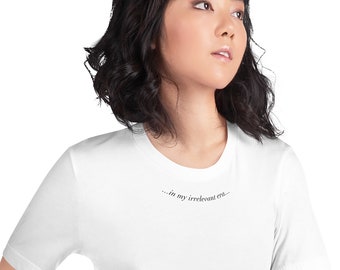 Funny Gen X Shirt, In My Irrelevant Era meme tee - Best Friend Gift, 40th Birthday Present, crisp white t-shirt, sarcastic fashion