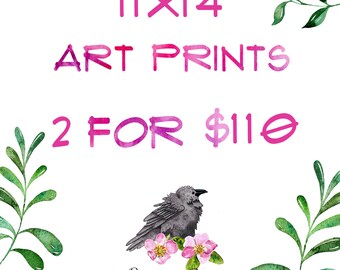 Art Print Special -  11x14  - 2 for 110 Sale