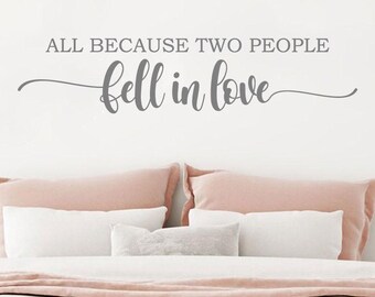 All Because Two People Fell In Love - Wall Decal - Wall Sticker - Bedroom - Couple - Romantic