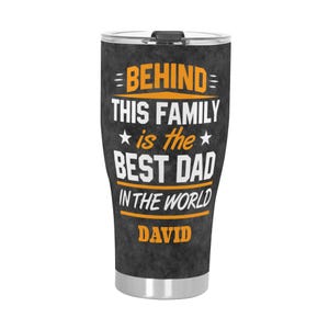 Personalized &quot;Behind This Family is the Best Dad&quot; Tumbler - 30oz Insulated Mug with Custom Name - Perfect Gift for Dad