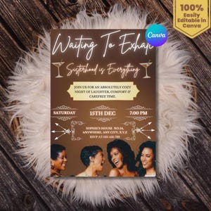 May include: A brown invitation with the text "Waiting To Exhale" and "Sisterhood is Everything." The invitation includes details for a cozy night of laughter, comfort, and carefree time. The date is December 15th at 7:00 PM. Four women are pictured at the bottom.