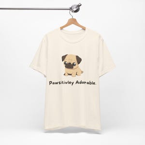 Pawsitivley Adorable. / Cool Dog Shirt / Dog Shirt Gift Idea / Funny Dog T-shirt / Dog Lover Shirt