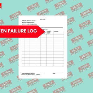 May include: A white "Screen Failure Log" form with a red banner, set against a light teal background with repeating "Eager Health" logos. The form includes fields for protocol, title, and a table for data entry.