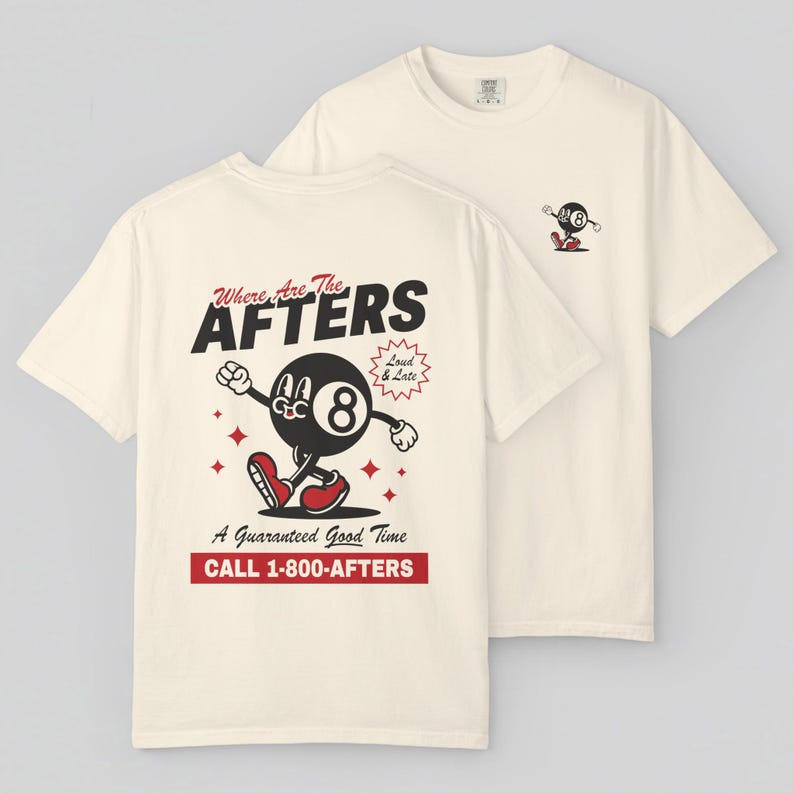 May include: Off-white t-shirts with a cartoon 8-ball character graphic. The front of the shirt has the text "Where Are The AFTERS" and "A Guaranteed Good Time". The back of the shirt has a smaller graphic of the 8-ball character.