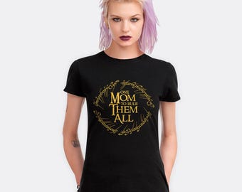 One Mom To Rule Them All Funny T-Shirt, J. R. R. Tolkien Shirt, Men's and Women's Sizes (LTR-9850311)