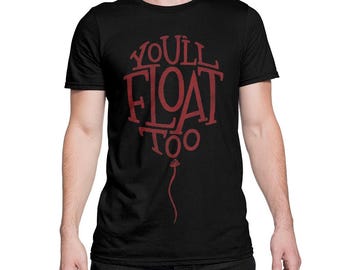 You'll Float Too IT by Stephen King T-Shirt, Men's Women's Sizes