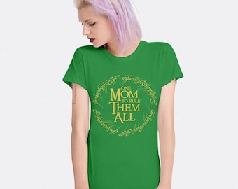 One Mom To Rule Them All Cool T-Shirt, J. R. R. Tolkien Shirt, Men's Women's Sizes (LTR-9850311)