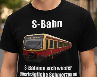Meme Shirt "S-Bahnen sich Schmerzen an" T Shirt Geschenkidee Internet Lustiger Spruch