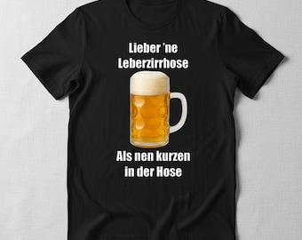 Funny German Beer T-Shirt | Lieber ne Leberzirrhose
