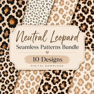 May include: A collection of ten neutral leopard seamless patterns. The patterns feature various designs in shades of brown, tan, and black. The text "Neutral Leopard Seamless Patterns Bundle" is displayed on a cream-colored label, with the words "10 Designs" below.