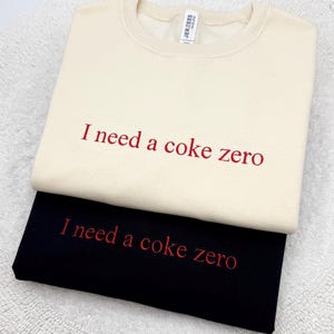 Embroidered "I Need a Coke Zero" Sweatshirt: Funny Soda Lover Gift image 1