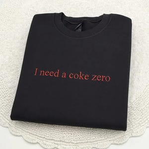 Embroidered "I Need a Coke Zero" Sweatshirt: Funny Soda Lover Gift image 5