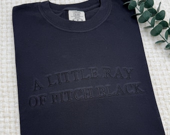 Embroidered Comfort Colors T-Shirt: A Little Ray of Pitch Black, Dark Humor Gift