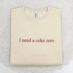 Embroidered "I Need a Coke Zero" Sweatshirt: Funny Soda Lover Gift image 6