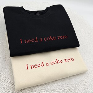 Embroidered "I Need a Coke Zero" Sweatshirt: Funny Soda Lover Gift image 2