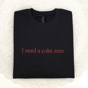 Embroidered "I Need a Coke Zero" Sweatshirt: Funny Soda Lover Gift image 3