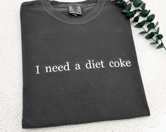 Embroidered Diet Coke Comfort Colors T-Shirt: Sarcastic Soda Tee