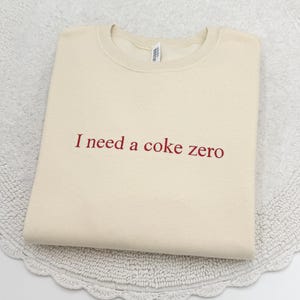 Embroidered "I Need a Coke Zero" Sweatshirt: Funny Soda Lover Gift image 4
