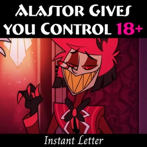 Könnte beinhalten: Digitale Illustration eines Charakters mit roten Haaren und einem breiten, zahnigen Grinsen. Der Charakter trägt einen roten Anzug mit einer schwarzen Fliege. Der Text oben lautet "ALASTOR GIVES YOU CONTROL 18+" und unten "Instant Letter".