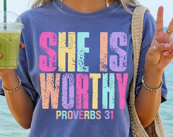 She Is Worthy Comfort Colors® T-Shirt, Christian Bible Verse Shirt, Christian Shirts, Religious Gift for Women, Faith Apparel Gift Shirt