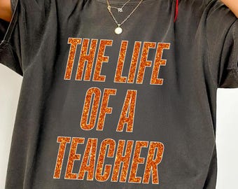 The Life Of A Teacher Shirt, Comfort Colors® Teacher T-Shirt, Back to School Shirt for Teacher, Teacher Appreciation Tee, Cute Teacher Shirt