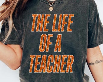 The Life Of A Teacher Shirt, Comfort Colors® Teacher T-Shirt, Back to School Shirt for Teacher, Teacher Appreciation Tee, Cute Teacher Shirt