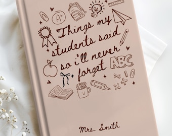Personalized Teacher Journal, Things My Students Say, Teacher Thank You Gift, Personalized Teacher Notebooks, Teacher Appreciation Gift